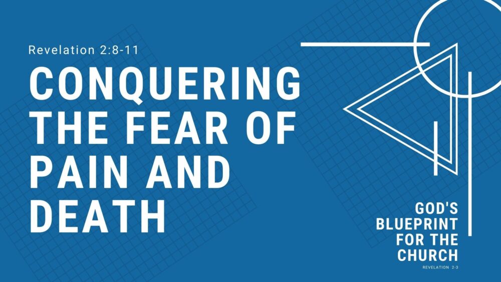 Conquering The Fear of Pain and Death (Revelation 2:8-11) Image