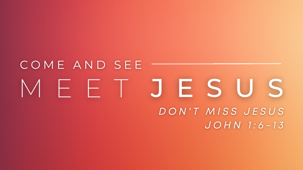 Don't Miss Jesus (John 1:6-13) Image