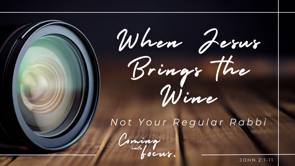 When Jesus Brings the Wine (John 2:1-11) Image