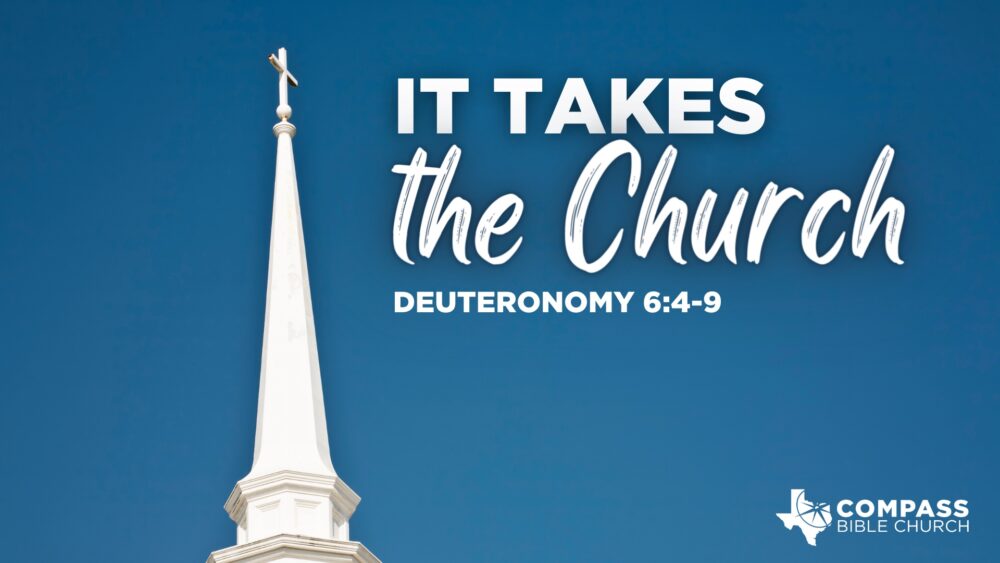 It Takes the Church (Deuteronomy 6:4-9)