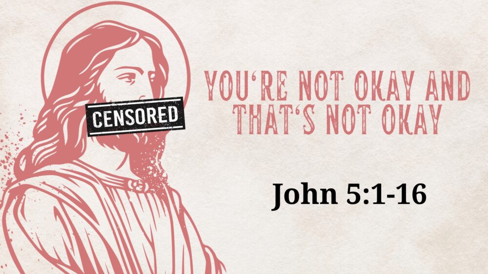 You're Not Okay and That's Not Okay (John 5:1-16) Image