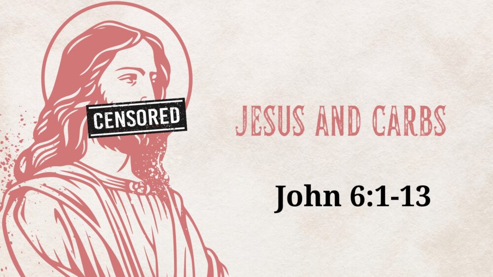 Jesus and Carbs (John 6:1-13) Image