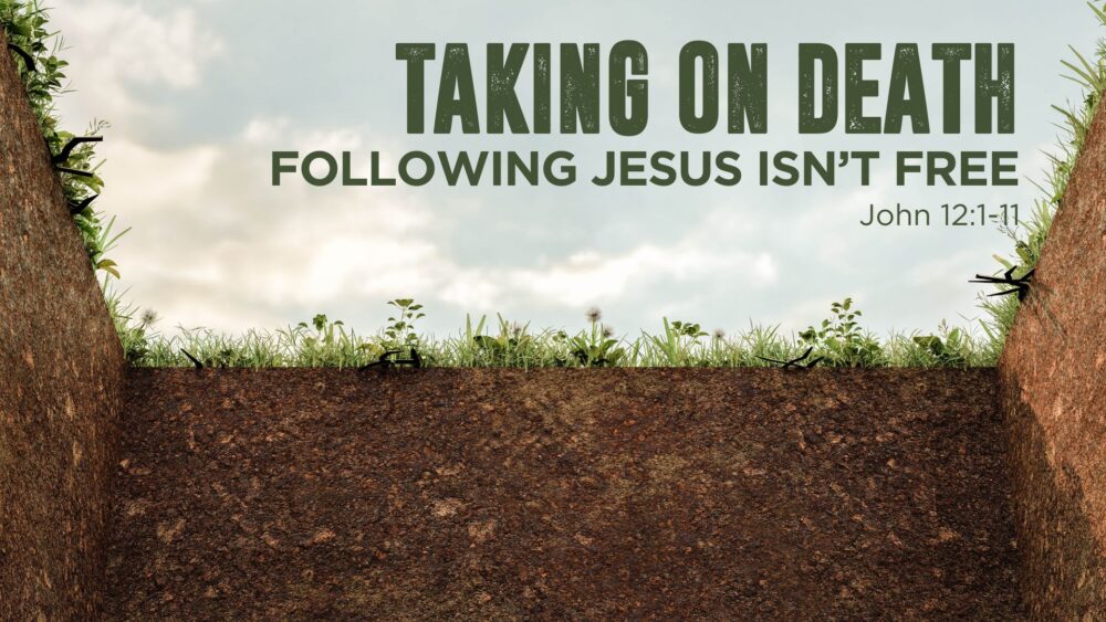 Following Jesus Isn\'t Free (John 12:1-11)