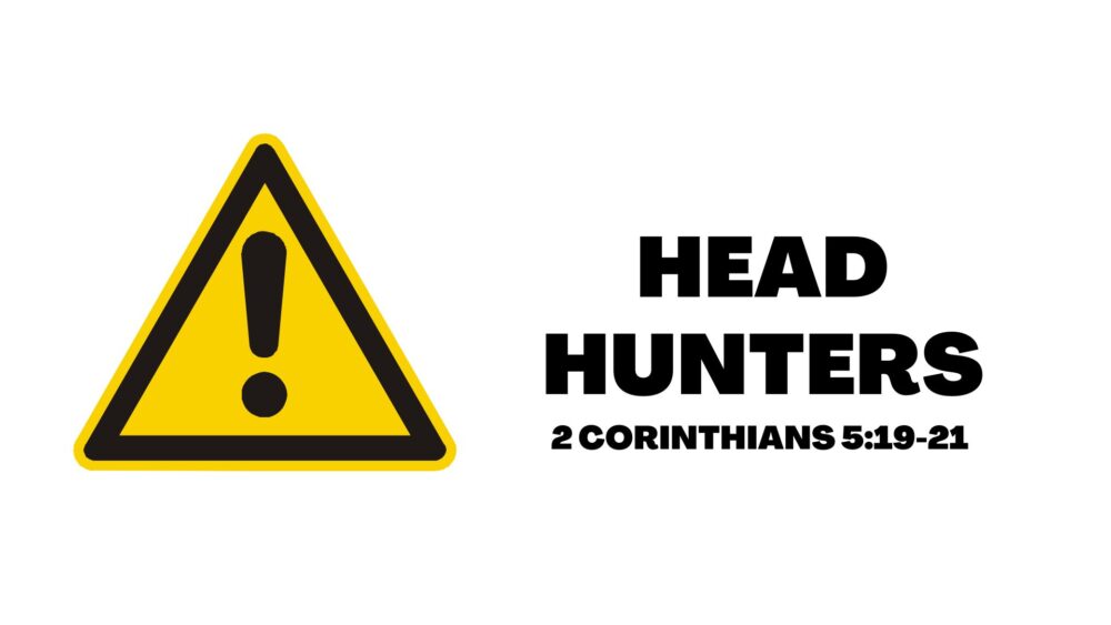 Head Hunters (2 Corinthians 5:19-21) Image