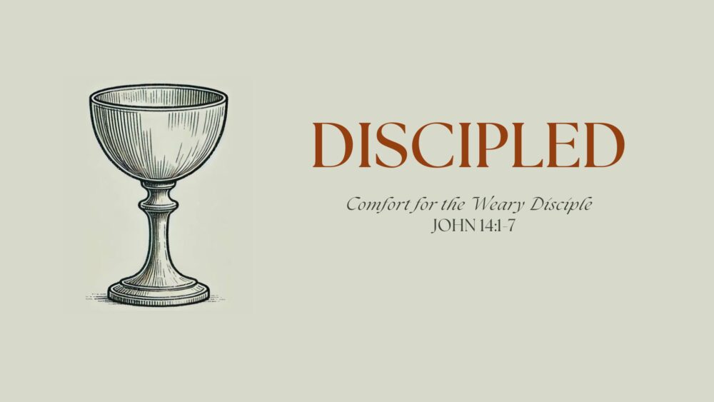 Comfort for the Weary Disciple (John 14:1-7) Image