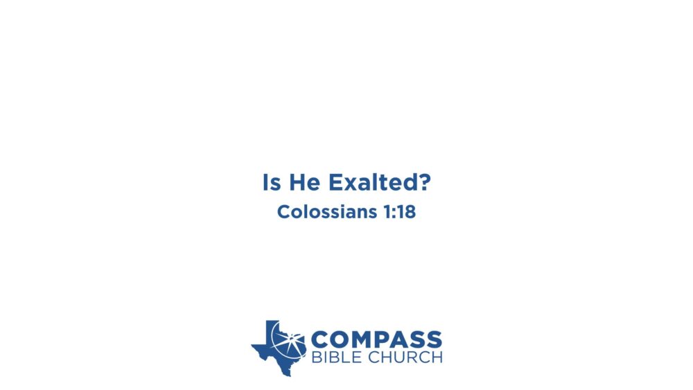 Is He Exalted? (Colossians 1:18) Image