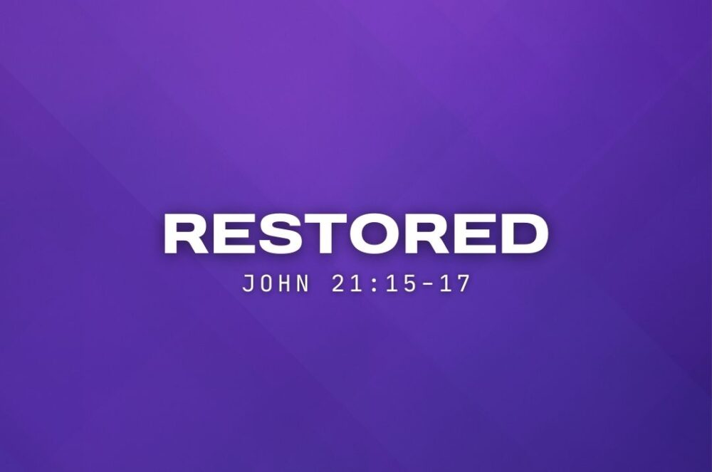 Restored (John 21:15-17)