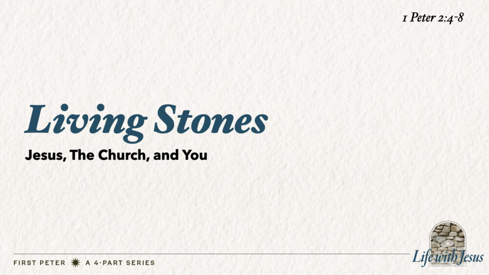 Living Stones (1 Peter 2:4-8)
