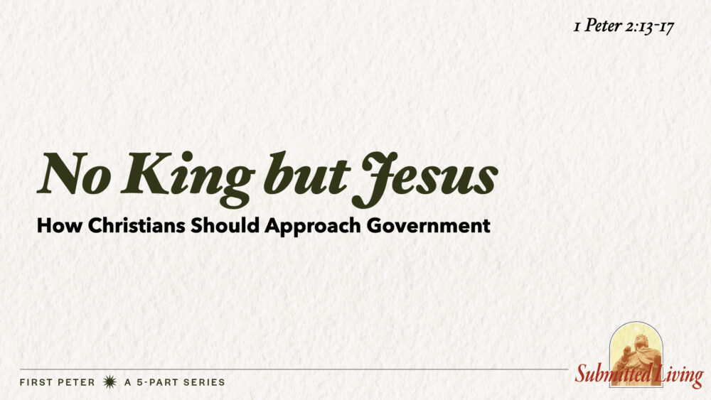 No King but Jesus (1 Peter 2:13-17) Image