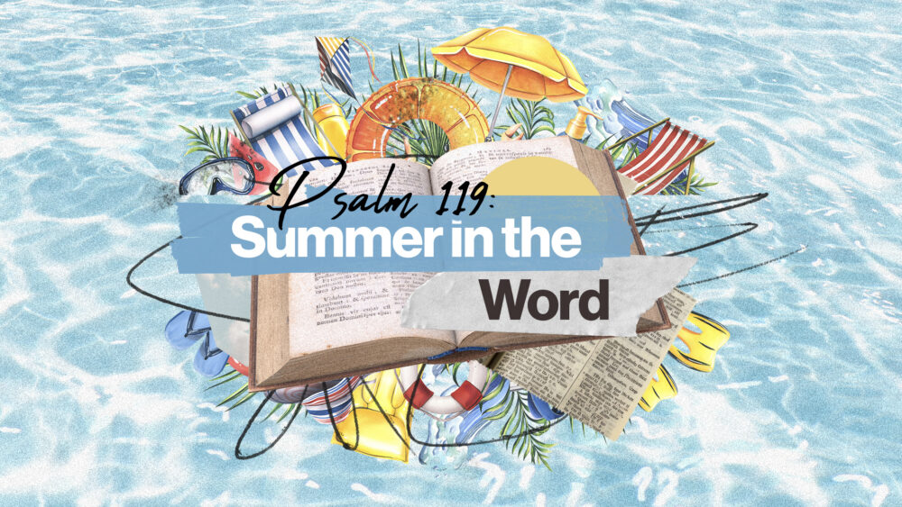 Have A Great Summer (Psalm 119:1-8)