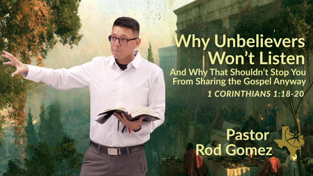 Why Unbelievers Won\'t Listen (1 Corinthians 1:18-20)